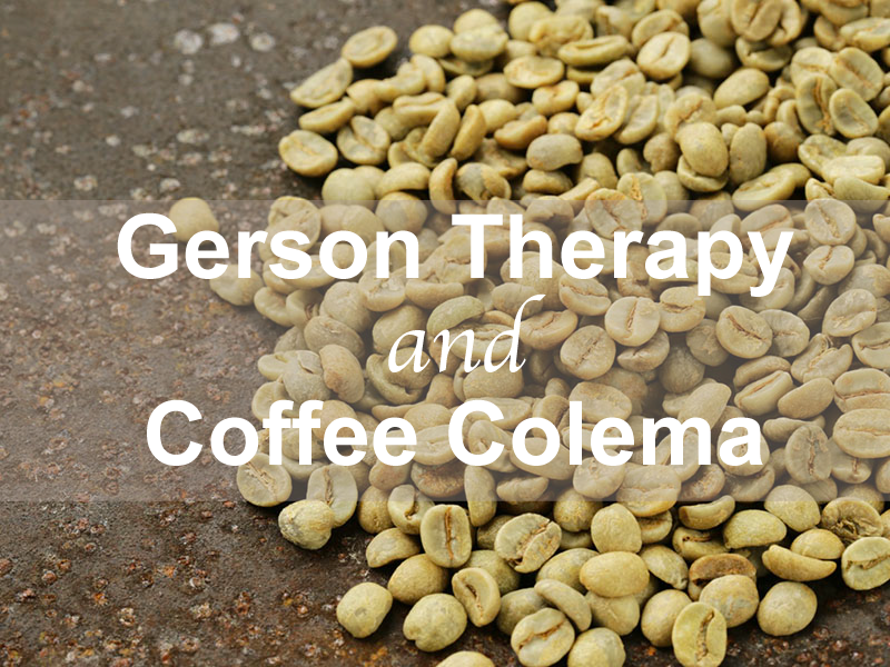 Gerson Therapy and Coffee Colema
